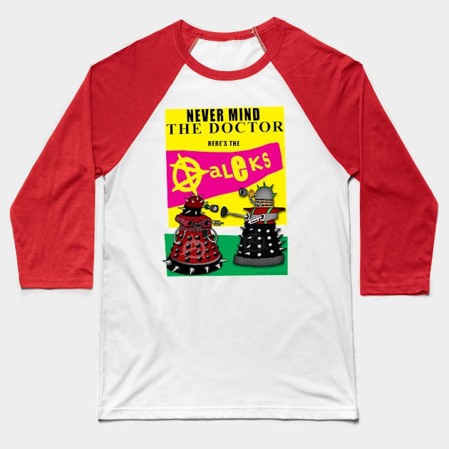 Never Mind the Doctor Baseball T-Shirt by tone